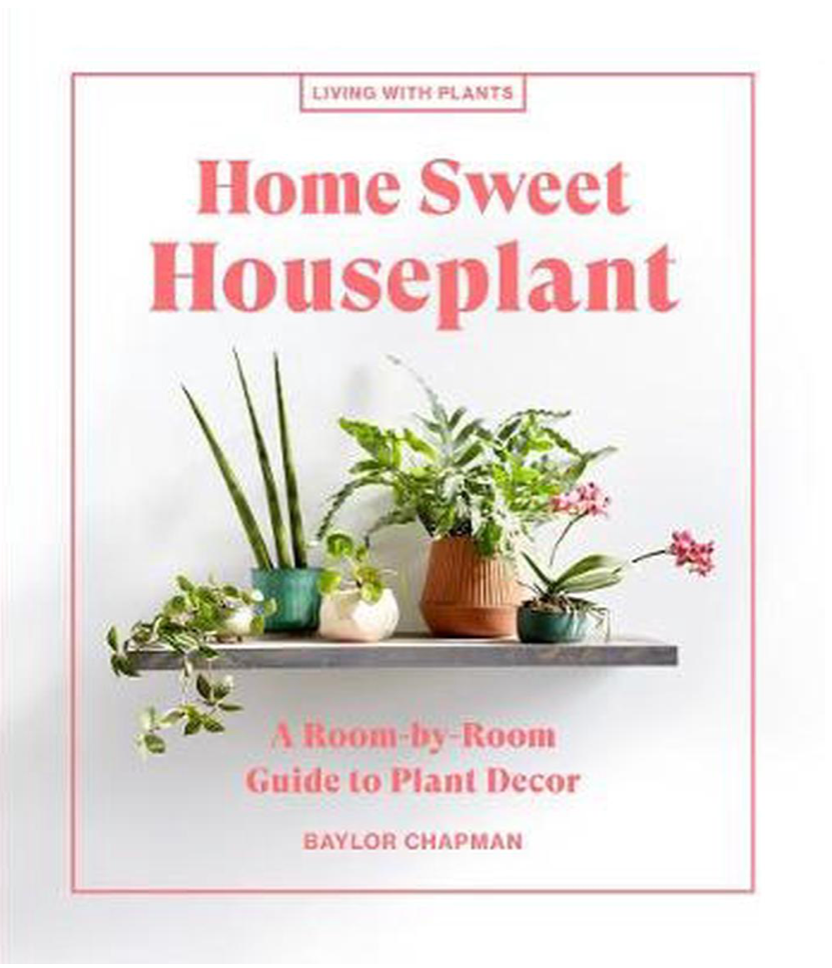 Home Sweet Houseplant: A Room-by-Room Guide to Plant Decor - Book (Includes Shipping)